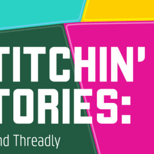 Stitchin’ Stories: Blak and Threadly